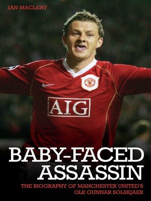 cover image of The Baby Faced Assasin--The Biography of Manchester United's Ole Gunnar Solskjaer